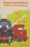 Book cover of Dandy-Cart to Diesel - The National Railway Museum by SIMMONS, Jack